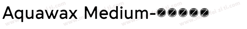Aquawax Medium字体转换